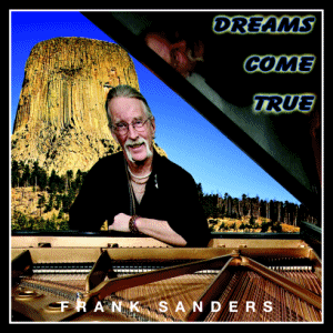 DREAMS COME TRUE - CD              Beautiful piano listening by Devil Tower Lodge's very own Frank Sanders!!! 
